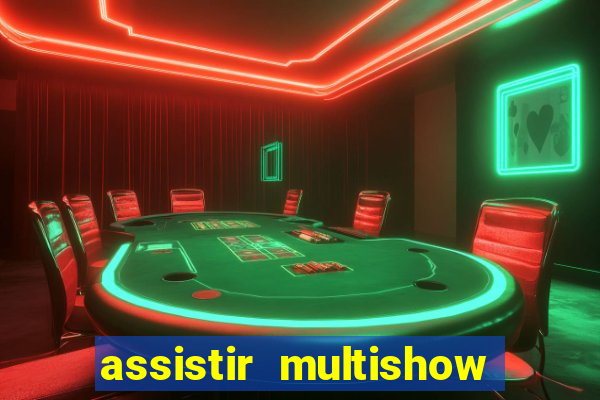 assistir multishow ao vivo